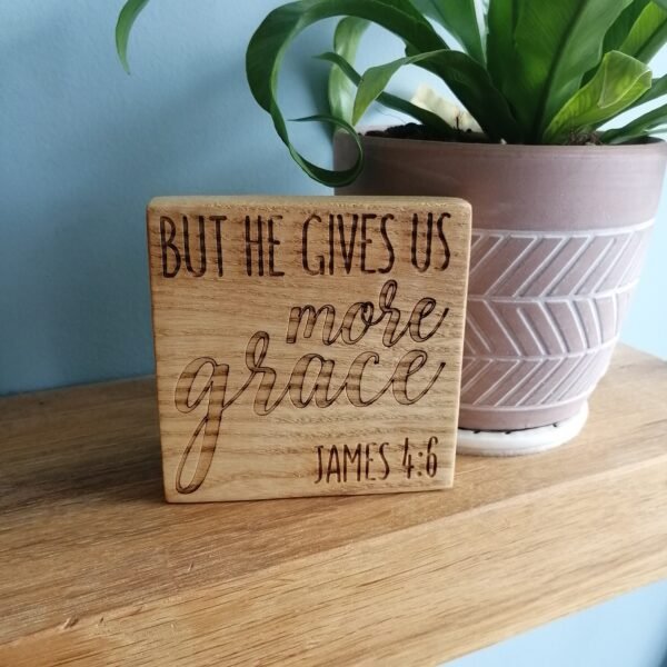 Wooden Plaque Laser-engraved small - James 4:6 But He gives us more grace
