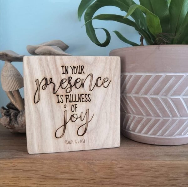 Wooden Plaque Laser-engraved small - Psalm 16 v 11b In Your Presence is Fullness of Joy